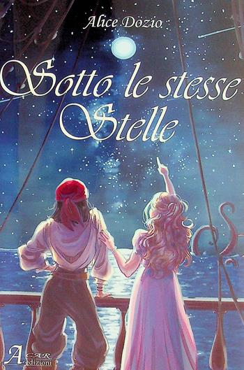 Sotto le stesse stelle - Alice Dozio - Libro A.CAR. 2026 | Libraccio.it