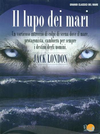 Il lupo dei mari - Jack London - Libro Il Pirata 2009, Grandi classici del mare | Libraccio.it