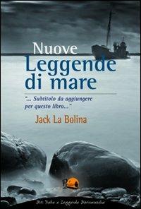 Nuove leggende di mare - Jack La Bolina - Libro Il Pirata 2010, Miti fiabe leggende marinaresche | Libraccio.it