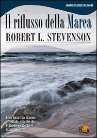 Il riflusso della marea - Robert Louis Stevenson - Libro Il Pirata 2011, Grandi classici del mare | Libraccio.it