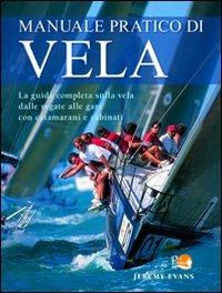 Manuale pratico di vela - Jeremy Evans - Libro Il Pirata 2011, Varia | Libraccio.it