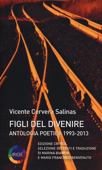 Figli del divenire. Antologia poetica (1993-2013) - Vicente Cervera Salinas - Libro Iride 2013, Versus | Libraccio.it