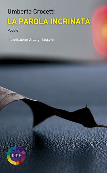 La parola incrinata - Umberto Crocetti - Libro Iride 2019 | Libraccio.it