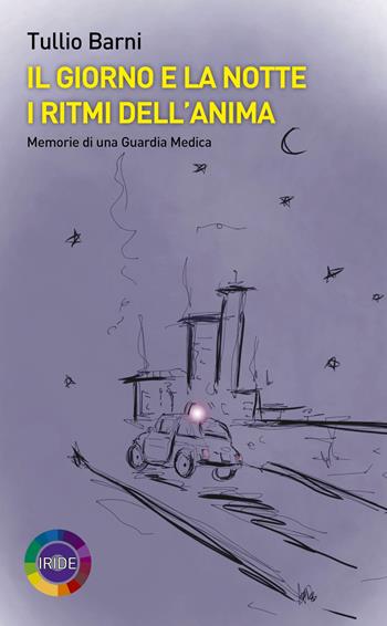 Il giorno e la notte. I ritmi dell'anima - Tullio Barni - Libro Iride 2019 | Libraccio.it