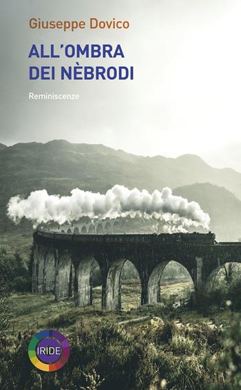 All'ombra dei nebrodi. Reminiscenze - Giuseppe Dovico - Libro Iride 2023 | Libraccio.it