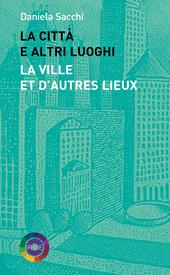 La città e altri luoghi-La ville et d’autres lieux