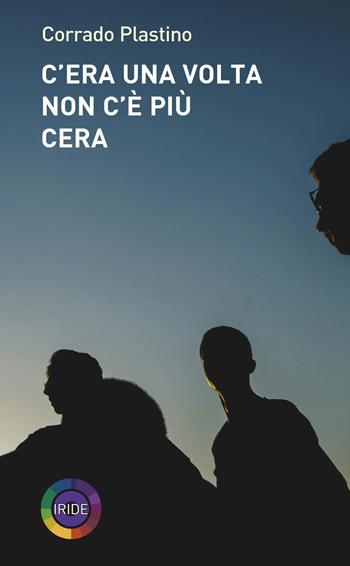 C’era una volta Non c’è più Cera - Corrado Plastino - Libro Iride 2024, Iride kids | Libraccio.it