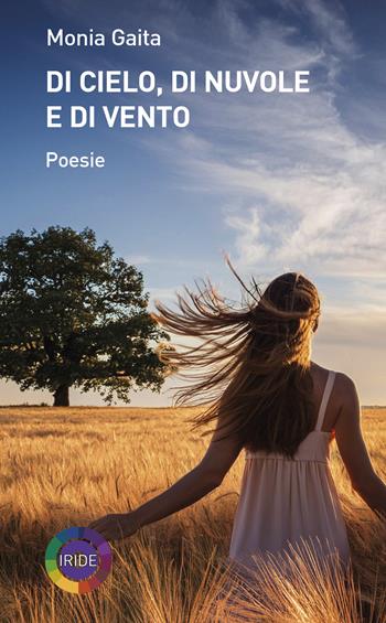 Di cielo, di nuvole e di vento - Monia Gaita - Libro Iride 2024 | Libraccio.it