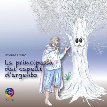 La principessa dai capelli d'argento - Cesarina Iiritano - Libro Iride 2025, Iride kids | Libraccio.it