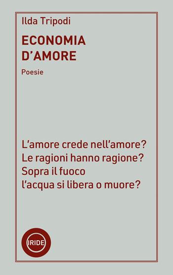Economia d'amore - Ilda Tripodi - Libro Iride 2025 | Libraccio.it