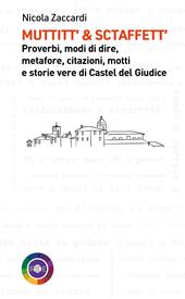 Muttitt’ & sctaffett’. Proverbi, modi di dire, metafore, citazioni, motti e storie di Castel del Giudice