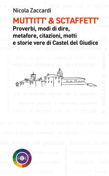 Muttitt’ & sctaffett’. Proverbi, modi di dire, metafore, citazioni, motti e storie di Castel del Giudice - Nicola Zaccardi - Libro Iride 2026 | Libraccio.it