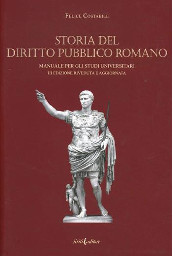 Storia del diritto pubblico romano. Manuale per gli studi universitari - Felice Costabile - Libro Iiriti Editore 2012 | Libraccio.it