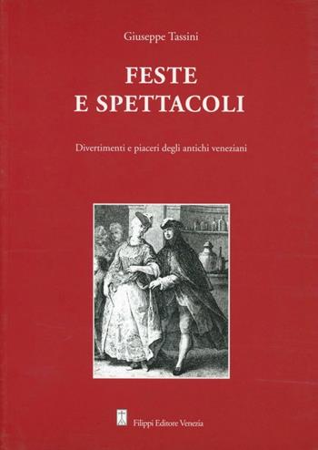 Feste e spettacoli - Giuseppe Tassini - Libro Filippi 2009 | Libraccio.it