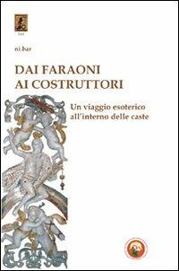 Dai faraoni ai costruttori. Un viaggio esoterico all'interno della caste - Ni.Bar - Libro Tipheret 2010, Hod | Libraccio.it