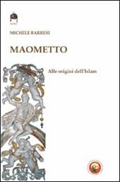 Maometto. Alle origini dell'Islam