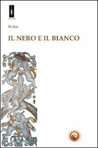Il nero e il bianco - Ni.Bar - Libro Tipheret 2010, Malkhut | Libraccio.it
