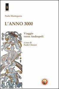 L'Anno 3000. Viaggio verso Andropoli - Paolo Mantegazza - Libro Tipheret 2010, Malkhut | Libraccio.it