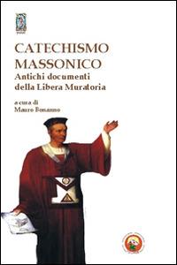 Catechismo massonico. Antichi documenti della libera muratoria  - Libro Tipheret 2014, Yesod | Libraccio.it