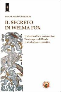 Il segreto di Welma Fox - Giancarlo Guerreri - Libro Tipheret 2011, Malkhut | Libraccio.it