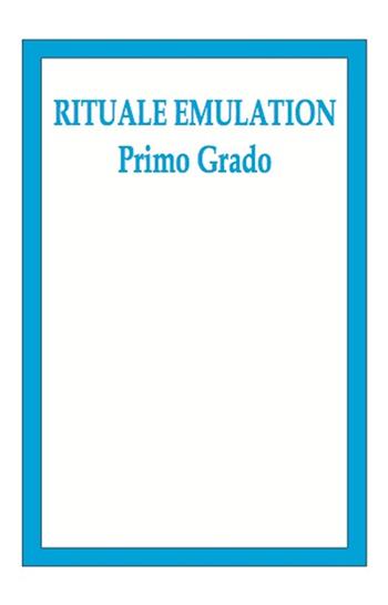 Rituale Emulation. Primo grado  - Libro Tipheret 2020, Binah | Libraccio.it