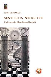 Sentieri ininterrotti. Un itinerario filosofico nella virtù