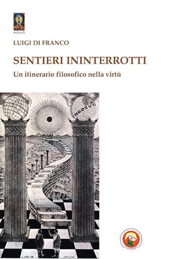 Sentieri ininterrotti. Un itinerario filosofico nella virtù - Luigi Di Franco - Libro Tipheret 2013, Netzach | Libraccio.it
