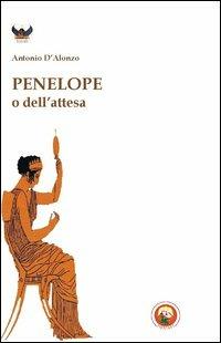Penelope o dell'attesa - Antonio D'Alonzo - Libro Tipheret 2013, Beth | Libraccio.it
