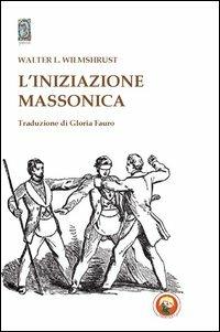 L'iniziazione massonica - Walter Leslie Wilmshurst - Libro Tipheret 2013, Yesod | Libraccio.it