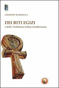 Dei riti egizi e della tradizione italico-mediterranea - Giuseppe Rampulla - Libro Tipheret 2011, Beth | Libraccio.it