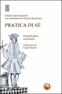 Pratica di sé. Propedeutica massonica - Marco Materassi - Libro Tipheret 2012, Yesod | Libraccio.it