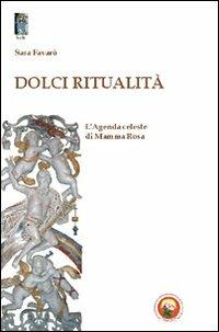 Dolci ritualità. L'agenda celeste di Mamma Rosa - Sara Favarò - Libro Tipheret 2011, Beth | Libraccio.it