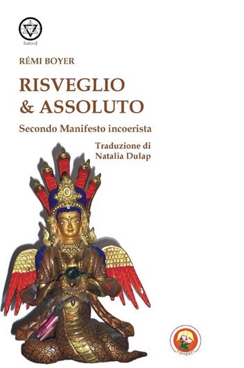 Risveglio e assoluto. Secondo manifesto incoerentista - Rémi Boyer - Libro Tipheret 2013, Lamed | Libraccio.it