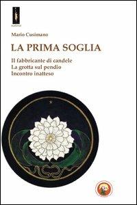 La prima soglia - Mario Cusimano - Libro Tipheret 2013, Malkhut | Libraccio.it