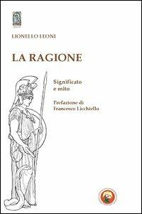 La ragione. Significato e mito - Lionello Leoni - Libro Tipheret 2013, Yesod | Libraccio.it