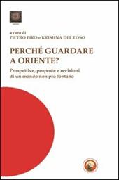 Perché guardare a Oriente? Prospettive, risorse e visioni di un mondo non più lontano