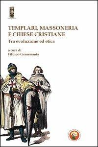 Templari, massoneria e chiese cristiane. Tra evoluzione ed etica  - Libro Tipheret 2014, Templaria | Libraccio.it