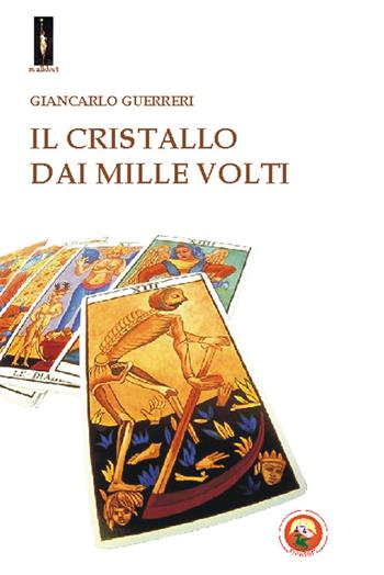 Il cristallo dai mille volti - Giancarlo Guerreri - Libro Tipheret 2014, Malkhut | Libraccio.it