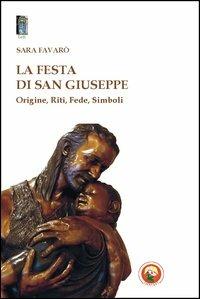 La festa di san Giuseppe. Origine, riti, fede, simboli - Sara Favarò - Libro Tipheret 2013, Beth | Libraccio.it