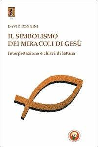 Il simbolismo dei miracoli di Gesù - David Donnini - Libro Tipheret 2013, Hod | Libraccio.it