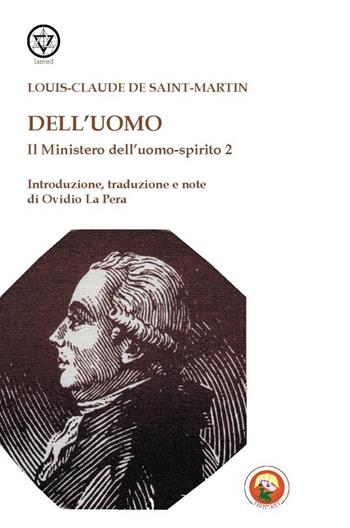 Il mistero dell'uomo-spirito. Vol. 2: Dell'uomo - Louis-Claude de Saint-Martin - Libro Tipheret 2013, Lamed | Libraccio.it