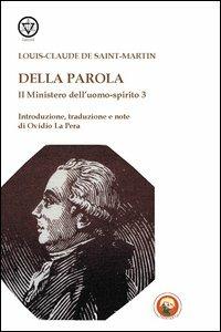 Il mistero dell'uomo-spirito. Vol. 3: Della parola - Louis-Claude de Saint-Martin - Libro Tipheret 2013, Lamed | Libraccio.it