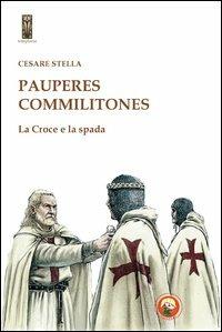 Pauperes commilitones. La croce e la spada - Cesare Stella - Libro Tipheret 2013, Templaria | Libraccio.it