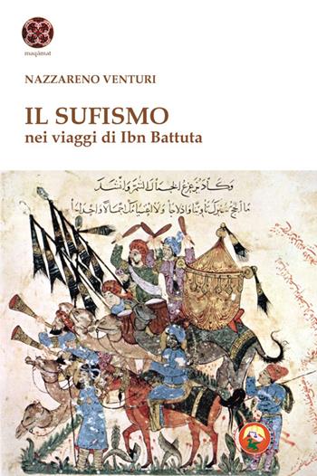 Il sufismo. Nel viaggio di Ibn Battuta - Nazzareno Venturi - Libro Tipheret 2014, Maqamat | Libraccio.it