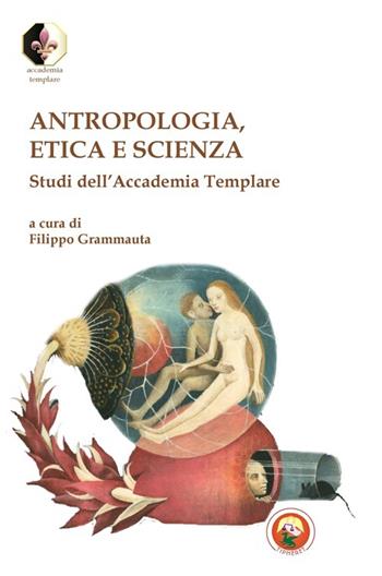 Antropologia, etica e scienza. Studi dell'Accademia Templare  - Libro Tipheret 2014, Accademia Templare | Libraccio.it
