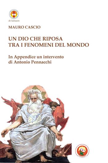 Un Dio che riposa tra i fenomeni del mondo - Mauro Cascio - Libro Tipheret 2014, De Lantaarn | Libraccio.it