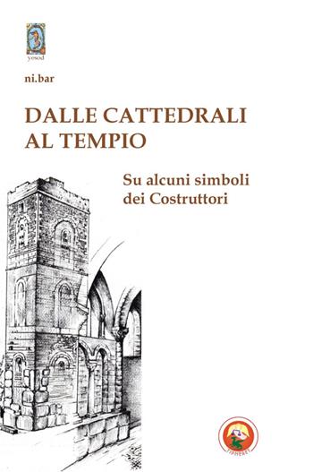 Dalle cattedrali al tempio. Su alcuni simboli dei costruttori - Ni.Bar - Libro Tipheret 2014, Yesod | Libraccio.it