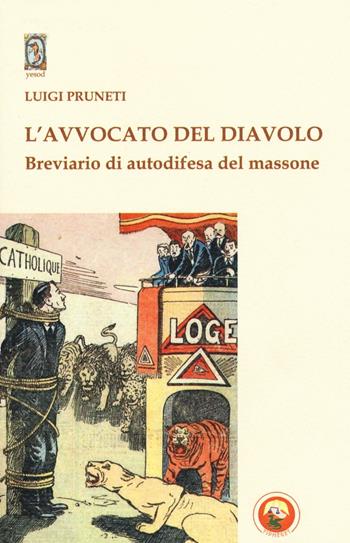 L'avvocato del diavolo. Breviario di autodifesa del massone - Luigi Pruneti - Libro Tipheret 2016, Yesod | Libraccio.it