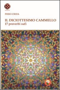 Il diciottesimo cammello. 17 proverbi sufi - Piero Crida - Libro Tipheret 2014, Maqamat | Libraccio.it