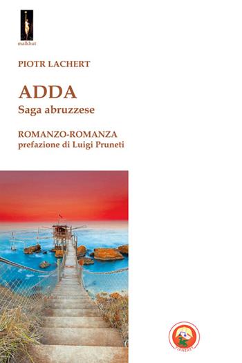 Adda. Saga abruzzese - Piotr Lachert - Libro Tipheret 2014, Malkhut | Libraccio.it